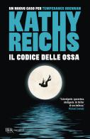 Il codice delle ossa di Kathy Reichs edito da Rizzoli