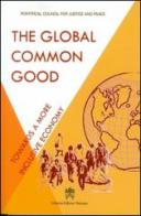 The global common god. Towards a more inclusive economy edito da Libreria Editrice Vaticana
