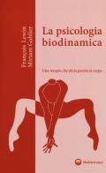 La psicologia biodinamica. Una terapia che dà la parola al corpo di François Lewin, Miriam Gablier edito da Edizioni Mediterranee