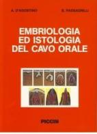 Embriologia ed istologia del cavo orale di Angela D'Agostino, Benigno Passagrilli edito da Piccin-Nuova Libraria