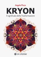 Kryon il significato della trasformazione di Angelo Picco edito da OM