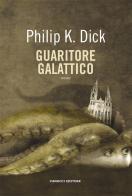 Guaritore galattico di Philip K. Dick edito da Fanucci