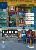 LitHUB. Literary echoes and future visions. With Study tools. Per le Scuole superiori. Con e-book. Con espansione online vol.1 di Isabella Bruschi, Aurelia Martelli, Silvia Chini edito da Rizzoli Languages