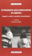 Etnografia dell'educazione in Europa. Soggetti, contesti, questioni metodologiche edito da Unicopli