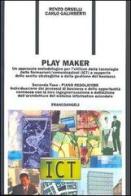 Play Maker. Un approccio metodologico per l'utilizzo delle tecnologie delle ICT a supporto delle scelte strategiche e della gestione del business vol.2 di Renzo Orselli, Carlo Galimberti edito da Franco Angeli