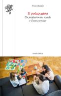 Il pedagogista. Un professionista sociale e il suo esercizio di Franco Blezza edito da Edizioni ETS