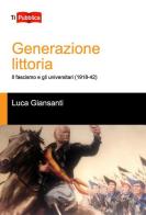 Generazione littoria di Luca Giansanti edito da Lampi di Stampa