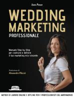 Wedding marketing professionale. Manuale step by step per costruire e definire il tuo marketing mix vincente di Ines Pesce edito da Flaccovio Dario