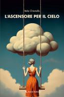 L'ascensore per il cielo di Italia Chianello edito da Aletti editore