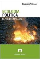 Ecologia politica. La fine del nucleare di Giuseppe Vatinno edito da Armando Editore