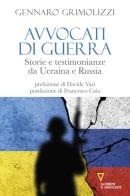 Avvocati di guerra. Storie e testimonianze da Ucraina e Russia di Gennaro Grimolizzi edito da Guerini e Associati