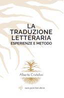 La traduzione letteraria. Esperienze e metodo di Alberto Cristofori edito da Pacini Fazzi