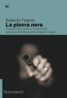 La piovra nera. I rapporti tra mafia e neofascisti, dal golpe Borghese alla strage di Capaci di Roberto Fagiolo edito da Nutrimenti