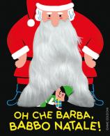 Oh che barba, Babbo Natale! Ediz. a colori di Emmanuelle Kecir-Lepetit edito da Emme Edizioni