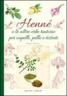 L' henné e le altre erbe tintorie per i capelli, pelle e tessuti edito da Edizioni del Baldo