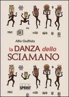 La danza dello sciamano di Alfio Giuffrida edito da BooksprintEdizioni
