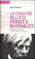 La cosa più bella di Firenze è MacDonald. Aforismi mai scritti di Andy Warhol edito da Stampa Alternativa