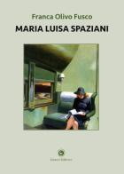 Maria Luisa Spaziani di Franca Olivo Fusco edito da Genesi