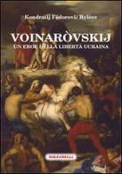 Voinaròvskij. Un eroe della libertà ucraina di Kondratij F. Rylèev edito da Solfanelli