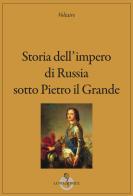 Storia dell'impero di Russia sotto Pietro il Grande di Voltaire edito da Luni Editrice