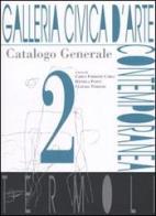 Galleria civica d'Arte contemporanea. Termoli. Catalogo generale vol.2 edito da De Luca Editori d'Arte