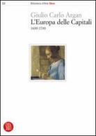 L' Europa delle capitali. 1600-1700 di Giulio C. Argan edito da Skira