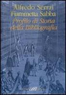 Profilo di storia della bibliografia di Alfredo Serrai, Fiammetta Sabba edito da Sylvestre Bonnard