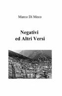Negativi ed altri versi di Marco Di Meco edito da ilmiolibro self publishing