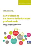 La valutazione nel lavoro dell'educatore professionale edito da Maggioli Editore