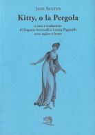 Kitty o la pergola. Testo inglese a fronte di Jane Austen edito da La Vita Felice