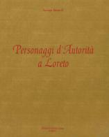 Personaggi d'autorità a Loreto di Giuseppe Santarelli edito da Santa Casa
