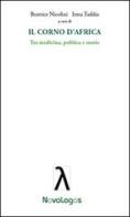 Il Corno d'Africa. Tra medicina politica e storia edito da Novalogos