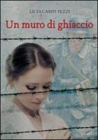 Un muro di ghiaccio di Licia Campi Pezzi edito da Miremi