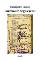 L'orizzonte degli eventi di Piergiacomo Pagano edito da Gruppo Albatros Il Filo