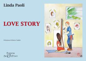 Love Story di Linda Paoli edito da Edizioni Setteponti