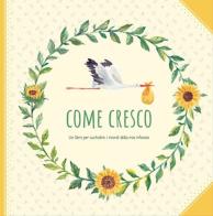 Come cresco. Un libro per custodire i ricordi della mia infanzia edito da F-Libri