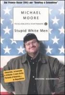 Stupid white men di Michael Moore edito da Mondadori