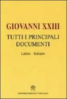 Tutti i principali documenti di Giovanni XXIII edito da Libreria Editrice Vaticana