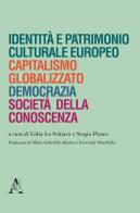 Identità e patrimonio culturale europeo, capitalismo globalizzato, democrazia, società della conoscenza edito da Aracne