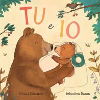 Tu e io. Con alette da sollevare. Ediz. a colori di Nicola Edwards edito da Emme Edizioni