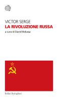 La Rivoluzione russa di Victor Serge edito da Bollati Boringhieri