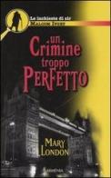 Un crimine troppo perfetto. Le inchieste di sir Malcom Ivory di Mary London edito da Armenia