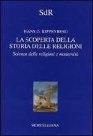 La scoperta della storia delle religioni di Kippenberg Hans G. edito da Morcelliana