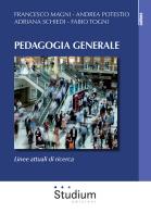Pedagogia generale. Linee attuali di ricerca di Francesco Magni, Andrea Potestio, Adriana Schiedi edito da Studium