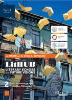 LitHUB. Literary echoes and future visions. Per le Scuole superiori. Con e-book. Con espansione online vol.2 di Isabella Bruschi, Aurelia Martelli, Silvia Chini edito da Rizzoli Languages