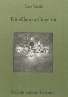 Un villano a Cinecittà di Turi Vasile edito da Sellerio Editore Palermo