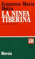 La ninfa Tiberina di Francesco M. Molza edito da Ugo Mursia Editore