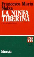 La ninfa Tiberina di Francesco M. Molza edito da Mursia