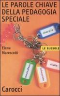 Le parole chiave della pedagogia speciale di Elena Marescotti edito da Carocci