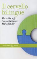 Il cervello bilingue di Maria Garraffa, Antonella Sorace, Maria Vender edito da Carocci